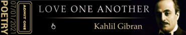 Interlude: Kahlil Gibran - Love One Another