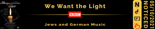 See the Information BBC - We Want the Light Jews and German Music (2003)