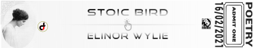 Interlude: Elinor Wylie - Stoic Bird